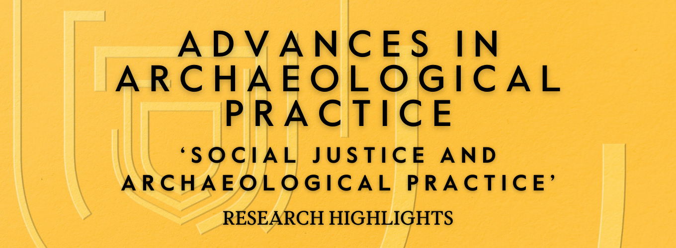 A yellow background featuring a pattern made up of the Cambridge shield and text that says Advances in Archaeological Practice, ‘Social Justice and Archaeological Practice’, Research Highlights