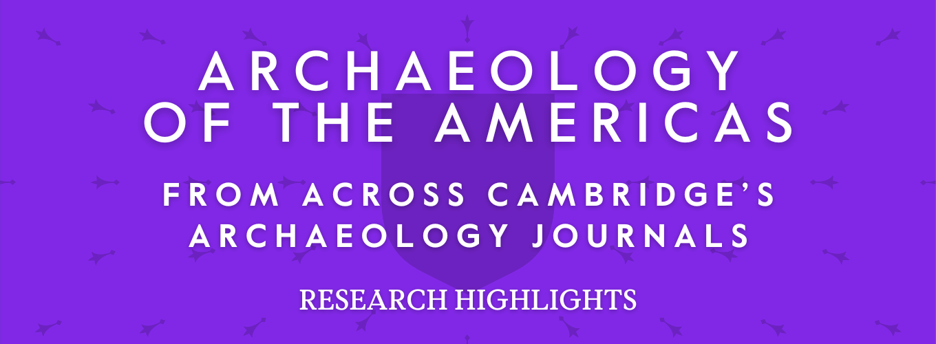 Purple background featuring elements of the Cambridge shield and text that says Archaeology of the Americas from across Cambridge Journals, Research Highlights