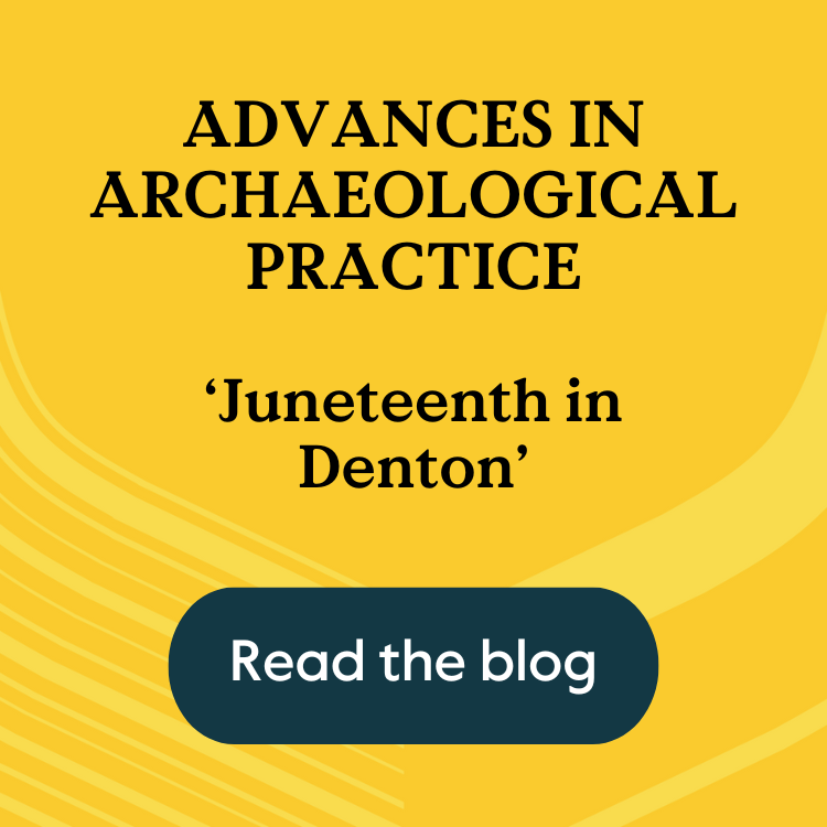 Text that says Advances in Archaeological Practice and 'Juneteenth in Denton' above a button that says Read the blog, overlaid on a yellow background featuring a pattern made up of the Cambridge shield.