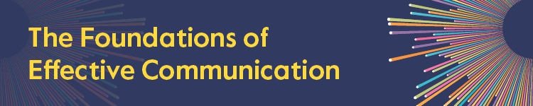 The Foundations of Effective Communication text with a dark blue background and an illustrated multicoloured sunburst.