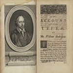 Shakespeare, William. The works of Mr. William Shakespear: in six volumes : adorn'd with cuts / revis'd and corrected, with an account of the life and writings of the author, by N. Rowe, esq. London: for Jacob Tonson, 1709.