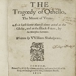 Shakespeare, William. The tragoedy of Othello, The Moore of Venice. London: Nicholas Okes for Thomas Walkley, 1622. - opens in new tab
