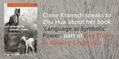 Claire Kramsch talks to Zhu Hua about her book Language as Symbolic Power