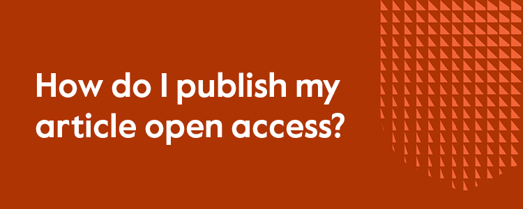 How do I publish my article open access