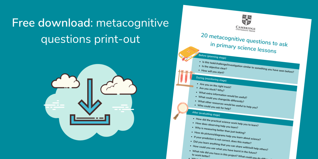 20 metacognitive questions to engage your science learners | Cambridge